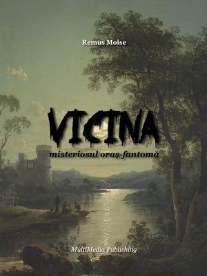 cover image of Vicina, misteriosul oraș-fantomă
